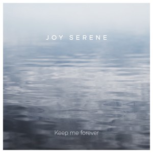 Joy Serene的專輯Keep Me Forever