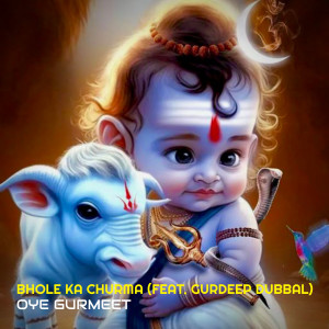 收聽Oye Gurmeet的Bhole Ka Churma歌詞歌曲