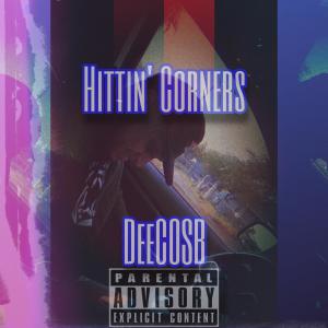 ดาวน์โหลดและฟังเพลง Hittin' Corners (Explicit) พร้อมเนื้อเพลงจาก DeeCOSB