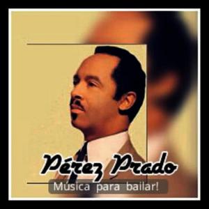 Pérez Prado的專輯Pérez Prado - Música para Bailar!