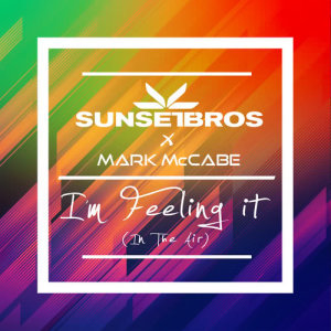 收聽Sunset Bros的I'm Feeling It (In The Air) (Sunset Bros X Mark McCabe)歌詞歌曲
