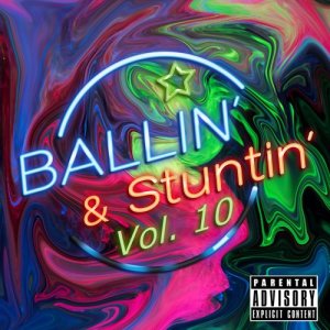 อัลบัม Ballin' & Stuntin' Vol. 10 (Explicit) ศิลปิน Various Artists