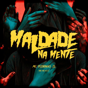ดาวน์โหลดและฟังเพลง MALDADE NA MENTE (Explicit) พร้อมเนื้อเพลงจาก MC Pedrinho ZL