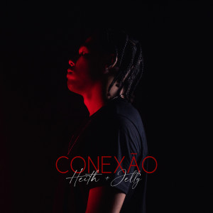 收聽Heith的Conexão歌詞歌曲