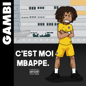 ดาวน์โหลดและฟังเพลง C'est moi Mbappé (Explicit) พร้อมเนื้อเพลงจาก Gambi