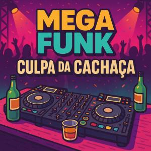 收聽Dj Garcia的Mega Funk A Culpa é Da Cachaça (Explicit)歌詞歌曲