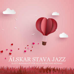Album Älskar stava jazz (Slätt bossakafé för alla Hjärtans middag, Dags för älskare, Glad alla Hjärtans Dag, Instrumental musik för kärlek och romantik) from Restaurang Jazz