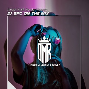 Album Jangan Kasih Kendor Mazzeh from DJ Spc On The Mix