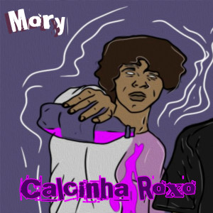 Listen to Calcinha Roxo (Explicit) song with lyrics from Mory