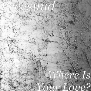 收听Preesuud的Where Is Your Love?歌词歌曲
