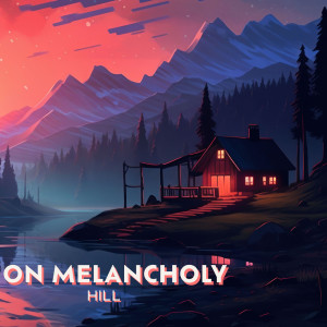 Album On Melancholy Hill oleh Dj Lofi