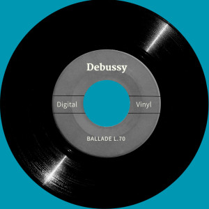 Album Debussy: Ballade, L.70 oleh Digital Vinyl