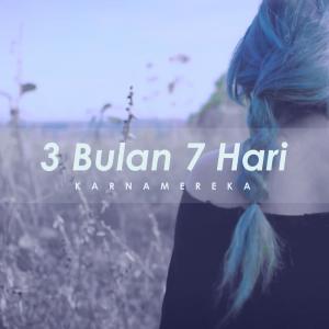 收听Karnamereka的3 Bulan 7 Hari歌词歌曲