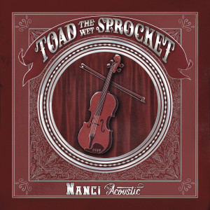 收聽Toad The Wet Sprocket的Nanci (Acoustic)歌詞歌曲
