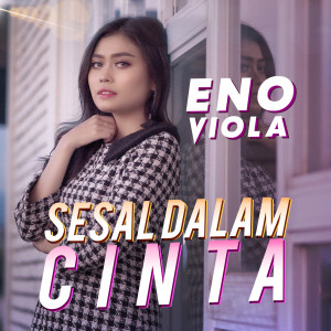 Listen to Sesal Dalam Cinta song with lyrics from Eno Viola