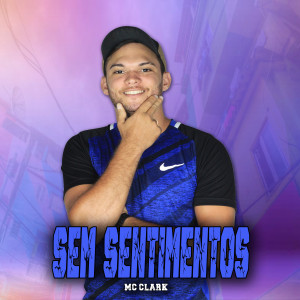 ดาวน์โหลดและฟังเพลง Sem Semtimento (Explicit) พร้อมเนื้อเพลงจาก Mc Clark