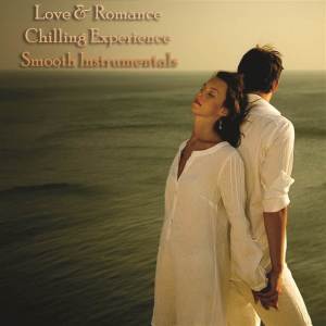 Various Artists的專輯Love & Romance Chilling Experience Smooth Instrumentals