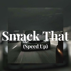 收听Acon的Smack That (Speed Up)歌词歌曲