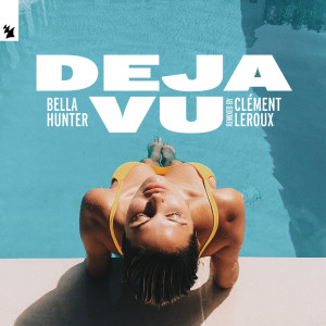 收听Bella Hunter的Deja Vu (Clément Leroux Remix)歌词歌曲