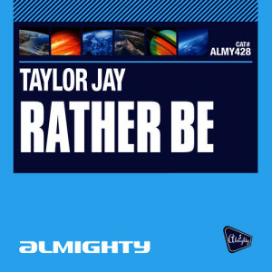 ดาวน์โหลดและฟังเพลง Rather Be (Almighty Club Mix) พร้อมเนื้อเพลงจาก Taylor Jay