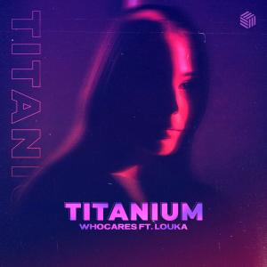 Dengarkan lagu Titanium nyanyian WhoCares dengan lirik