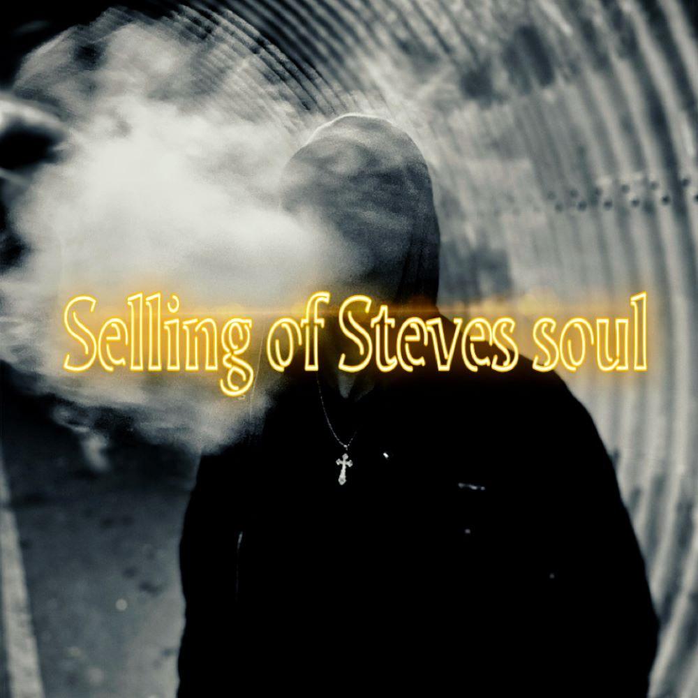 Selling of Steves soul (Explicit)