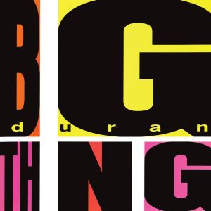 收聽Duran Duran的Big Thing (2010 Remaster)歌詞歌曲