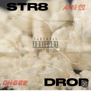 OhGee的專輯STR8 Drop (feat. AMG SS & Buddhavybezprod on the beat) (Explicit)