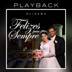 อัลบัม Felizes para Sempre (Playback) ศิลปิน Elisama