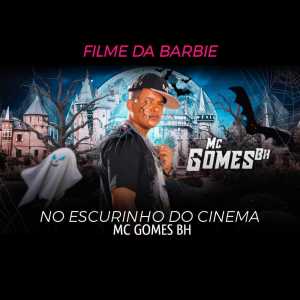 Album Filme da Barbie No Escurinho do Cinema oleh MC Gomes BH