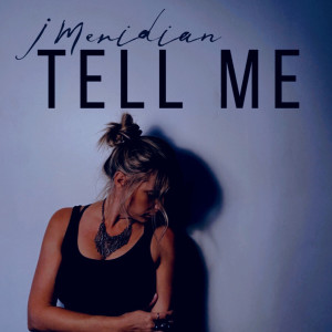 j meridian的專輯Tell Me