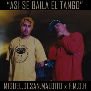 Dengarkan lagu Asi Se Baila el Tango (feat. Miguel Di San Maldito) (Explicit) nyanyian Fmoh dengan lirik