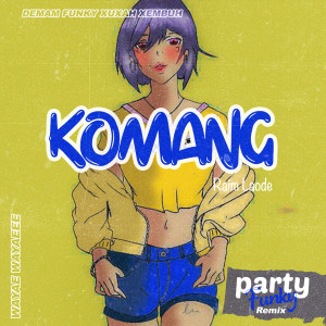 Album KOMANG (Exclusive Party Funky Remix) oleh Party Funky