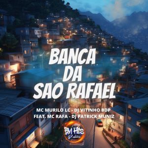 收听MC Murilo LC的Banca da São Rafael (Explicit)歌词歌曲