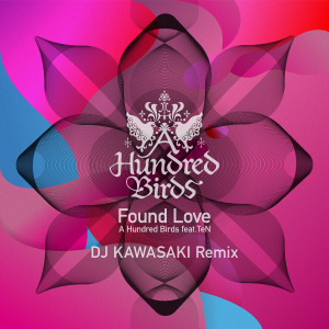 อัลบัม Found Love (feat. TeN) (DJ KAWASAKI Remix) ศิลปิน A Hundred Birds