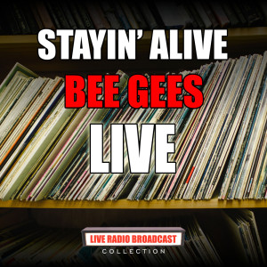 Dengarkan lagu Stayin' Alive (Live) nyanyian Bee Gees dengan lirik