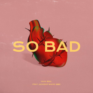 ดาวน์โหลดและฟังเพลง So Bad (feat. 王嘉尔) พร้อมเนื้อเพลงจาก VaVa