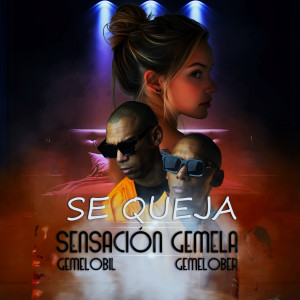收聽SENSACIÓN GEMELA的Se queja (Explicit)歌詞歌曲