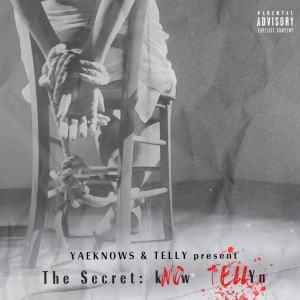 Album The Secret: kNOw TELLYn (Explicit) oleh Yaeknows