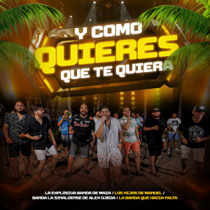 Album Y Como Quieres Que Te Quiera from La Explosiva Banda De Maza