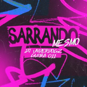 收听GUIBA 011的Sarrando Mesmo歌词歌曲