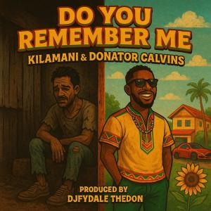 DjFydale TheDon的專輯Do You Remember Me (feat. Kilamani & Donator Calvins)