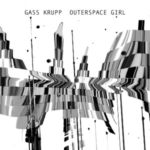 Album Outerspace Girl from Gass Krupp
