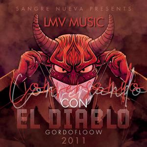 LMVMUSIC的專輯CONVERSANDO CON EL DIABLO 2011 (feat. GORDOFLOW) [Explicit]