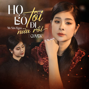 Album Họ Bỏ Tôi Đi Nữa Rồi from Vu Yen Ngoc