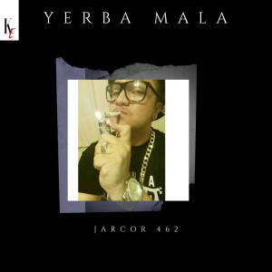 Listen to Yerba Mala (Explicit) song with lyrics from Jarcor 462