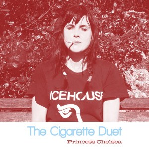 收聽Princess Chelsea的Cigarette Duet (單曲)歌詞歌曲
