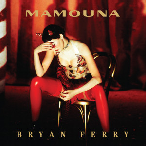 Bryan Ferry的專輯Mamouna (Deluxe)