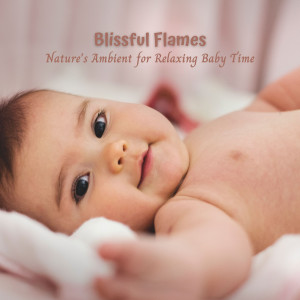 ASMR Fire的专辑Blissful Flames: Nature's Ambient for Relaxing Baby Time
