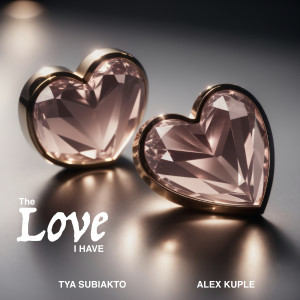 Listen to The Love I Have song with lyrics from Tya Subiakto
